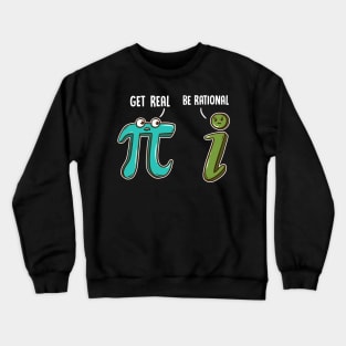 Be Rational Get Real Funny Math Joke Stats Pun Crewneck Sweatshirt